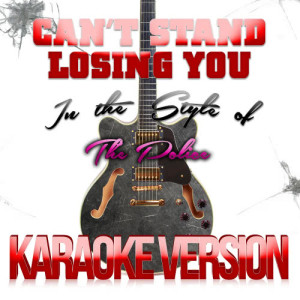 收聽Karaoke - Ameritz的Can't Stand Losing You (In the Style of the Police) [Karaoke Version] (Karaoke Version)歌詞歌曲