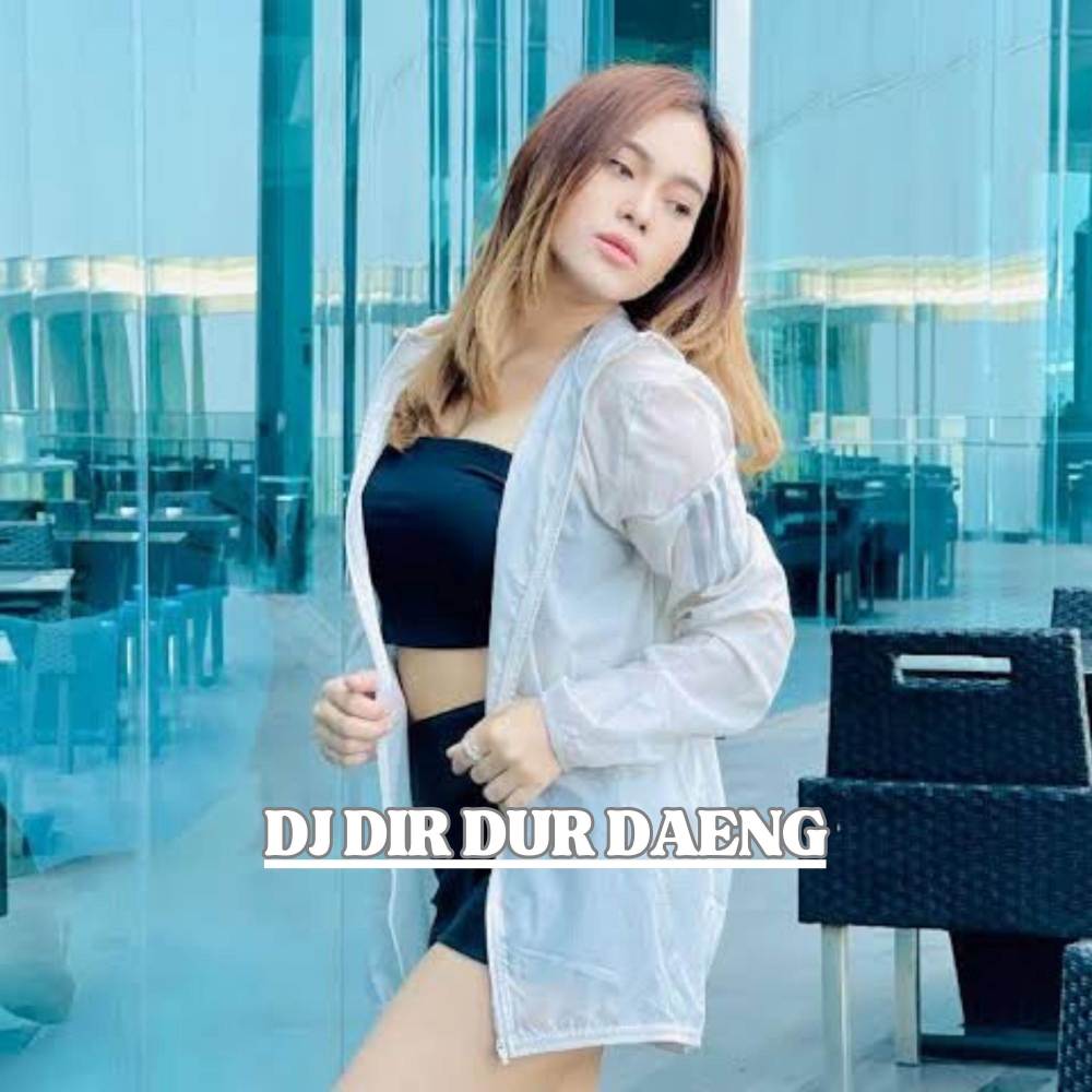 DJ DIR DUR DAENG