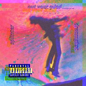 收聽Splinter的OUT YOUR MIND (feat. dreamghst) (Instrumental)歌詞歌曲