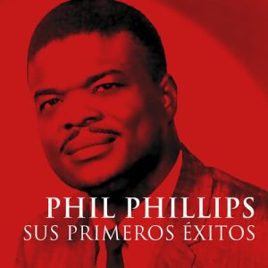 อัลบัม Phil Phillips Sus Primeros Éxitos ศิลปิน Phil Phillips