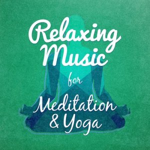 Relaxation Mediation Yoga Music的專輯Relaxing Music for Meditation & Yoga