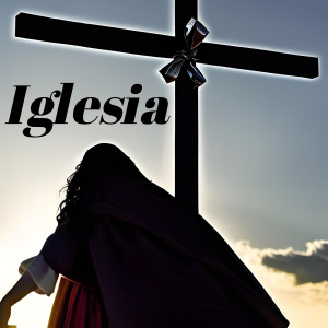 ดาวน์โหลดและฟังเพลง Iglesia พร้อมเนื้อเพลงจาก Caminos de Vida