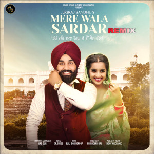 ดาวน์โหลดและฟังเพลง Mere Wala Sardar (Remix) พร้อมเนื้อเพลงจาก Jugraj Sandhu