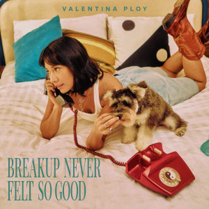 收聽Valentina Ploy的Breakup Never Felt So Good歌詞歌曲