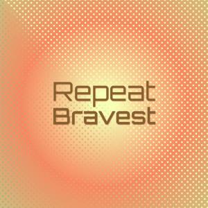 Various的专辑Repeat Bravest