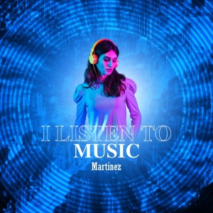 Martinez的專輯I Listen to Music