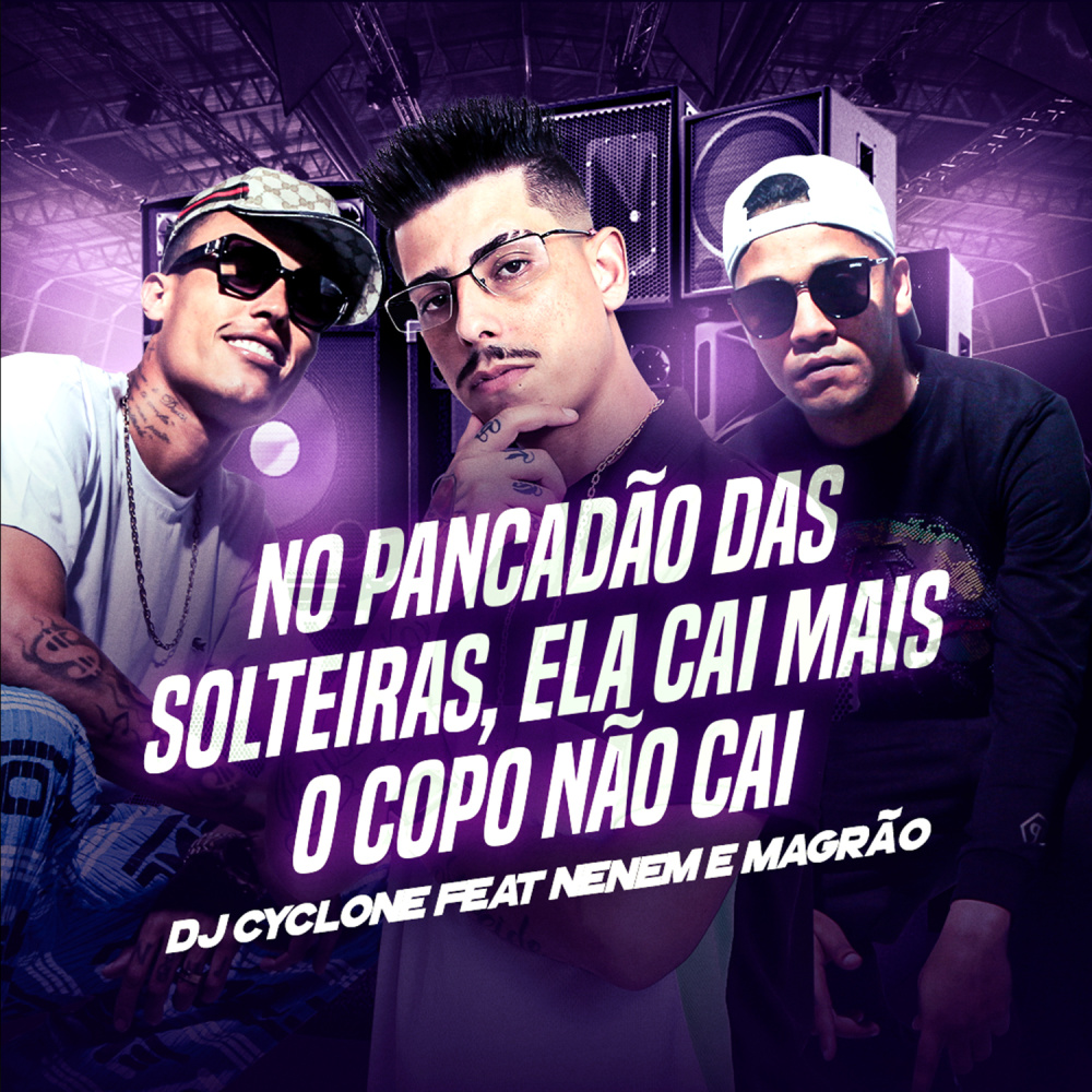 No Pancadão das Solteiras - Ela Cai Mais o Copo Não Cai (feat. MCS Nenem e Magrão) (Explicit)