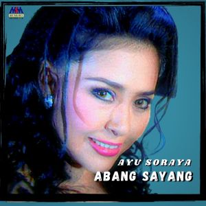 收听Ayu Soraya的Abang Sayang歌词歌曲