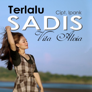 Listen to Terlalu Sadis song with lyrics from Vita Alvia