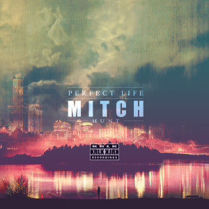 ดาวน์โหลดและฟังเพลง Perfect Life พร้อมเนื้อเพลงจาก Mitch Hunt