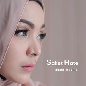 收聽Nurul Munira的Saket Hate歌詞歌曲