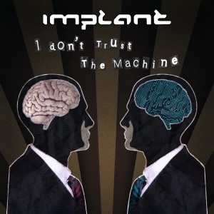 Implant的專輯I Don't Trust the Machine