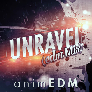 收聽AnimEDM的Unravel (From "Tokyo Ghoul") (EDM Mix)歌詞歌曲