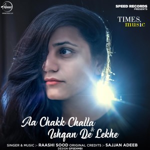 收聽Raashi Sood的Aa Chakk Challa & Ishqan De Lekhe歌詞歌曲