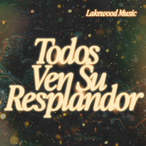 Lakewood Music的專輯Todo Ven Su Resplandor
