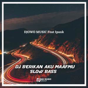 Album DJ Berikan Aku Maafmu Slow Bass oleh Ipank