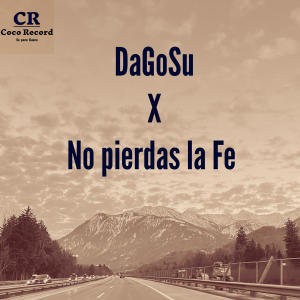 收聽Dagosu的No pierdas la Fe歌詞歌曲