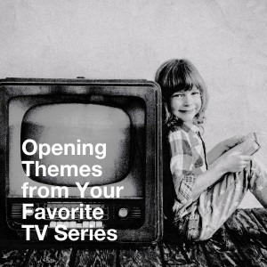 Album Opening Themes from Your Favorite Tv Series oleh TV Theme Band