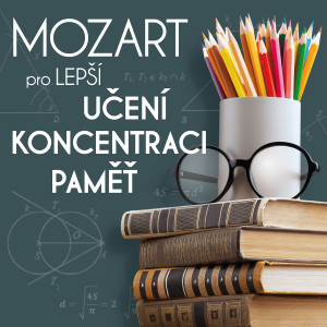 Album Mozart pro lepší učení, koncentraci a paměť oleh Various Artists