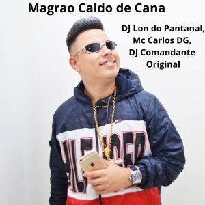 DJ Lon do Pantanal的专辑Magrao Caldo de Cana (Explicit)