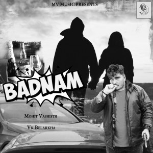 Album Badnam from Mohit Vashisth