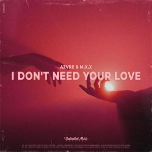 Dengarkan lagu I Don't Need Your Love nyanyian AZVRE dengan lirik