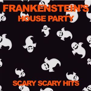 Various Artists的專輯Frankenstein's House Party: Scary Scary Hits