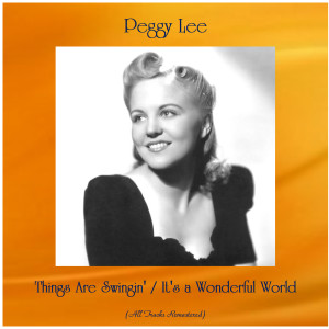 Peggy Lee的專輯Things Are Swingin' / It's a Wonderful World (All Tracks Remastered)