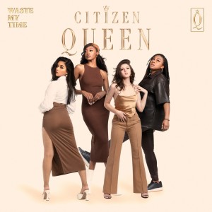 Citizen Queen的专辑Waste My Time