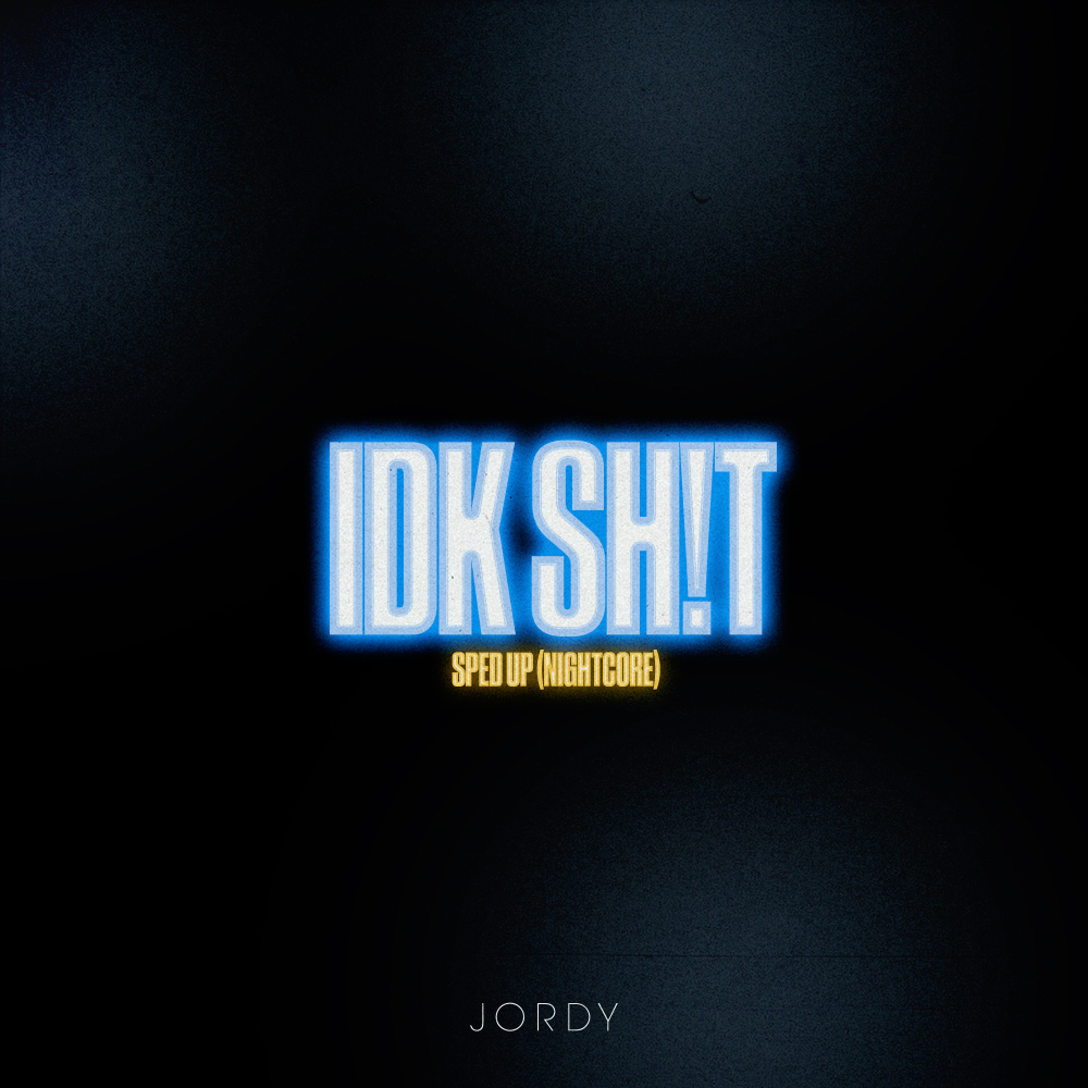 IDK SH!T (Sped Up|Nightcore|Explicit)