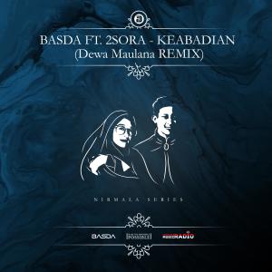 Listen to KEABADIAN (feat. 2Sora) [Dewa Maulana Remix] (Dewa Maulana Remix) song with lyrics from BASDA
