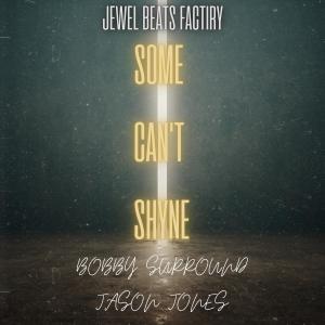 Album SOME CANT SHYNE (feat. Jason Jones) (Explicit) oleh Bobby Surround