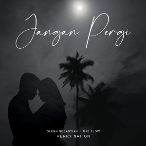 Listen to Jangan Pergi song with lyrics from Herry Nation