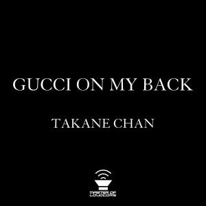 Gucci on My Back dari Takane Chan