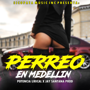 Listen to Perreo En Medellín (Explicit) song with lyrics from Potencia Lirical