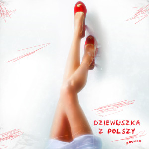 收听ZOOMER的Diewuszka Z Polszy歌词歌曲