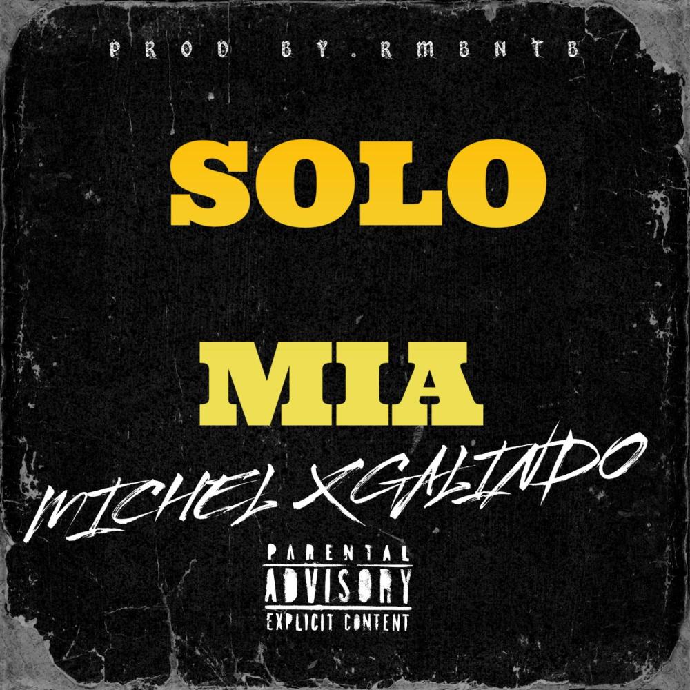 SOLO MIA (feat. Michel & Galindo)