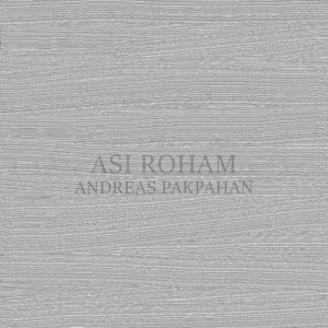 收聽Andreas Pakpahan的Asi Roham歌詞歌曲