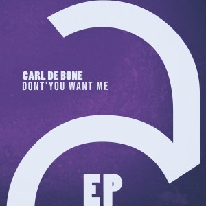 Carl De Bone的專輯Dont'you Want Me - EP