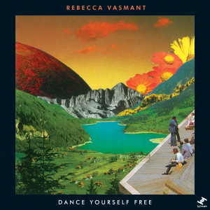 Rebecca Vasmant的专辑Dance Yourself Free