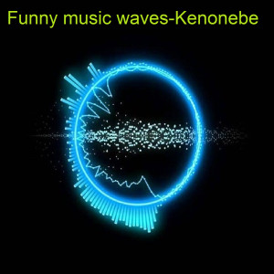 收聽Kenonebe的Funny Music Waves歌詞歌曲
