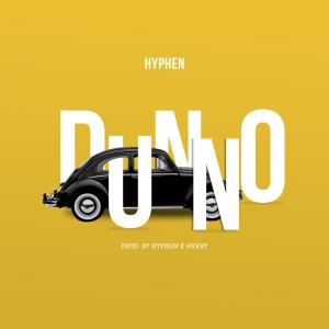 收聽Hyphen的Dunno歌詞歌曲