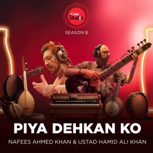 收聽Nafees Ahmed Khan的Piya Dehkan Ko (Coke Studio Season 8)歌詞歌曲