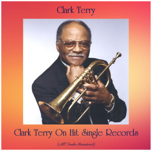 Clark Terry On Hit Single Records (All Tracks Remastered) dari Clark Terry