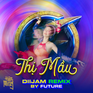 Listen to Thị Mầu (Diijam Remix By Future) song with lyrics from Hoa Minzy