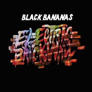 Black Bananas的專輯Electric Brick Wall