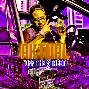 อัลบัม Off the Street (Slowed Down) [Explicit] ศิลปิน Aktual