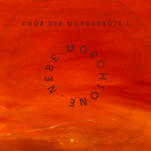 Listen to Chor der Morgenröte I song with lyrics from Nebe