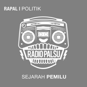Sejarah Pemilu - Episode 1 dari RAPAL (Radio Palsu)