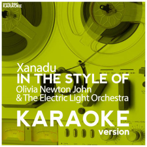 ดาวน์โหลดและฟังเพลง Xanadu (In the Style of Olivia Newton John & The Electric Light Orchestra) [Karaoke Version] (Karaoke Version) พร้อมเนื้อเพลงจาก Ameritz Digital Karaoke